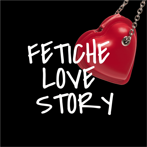 FETICHE LOVE STORY